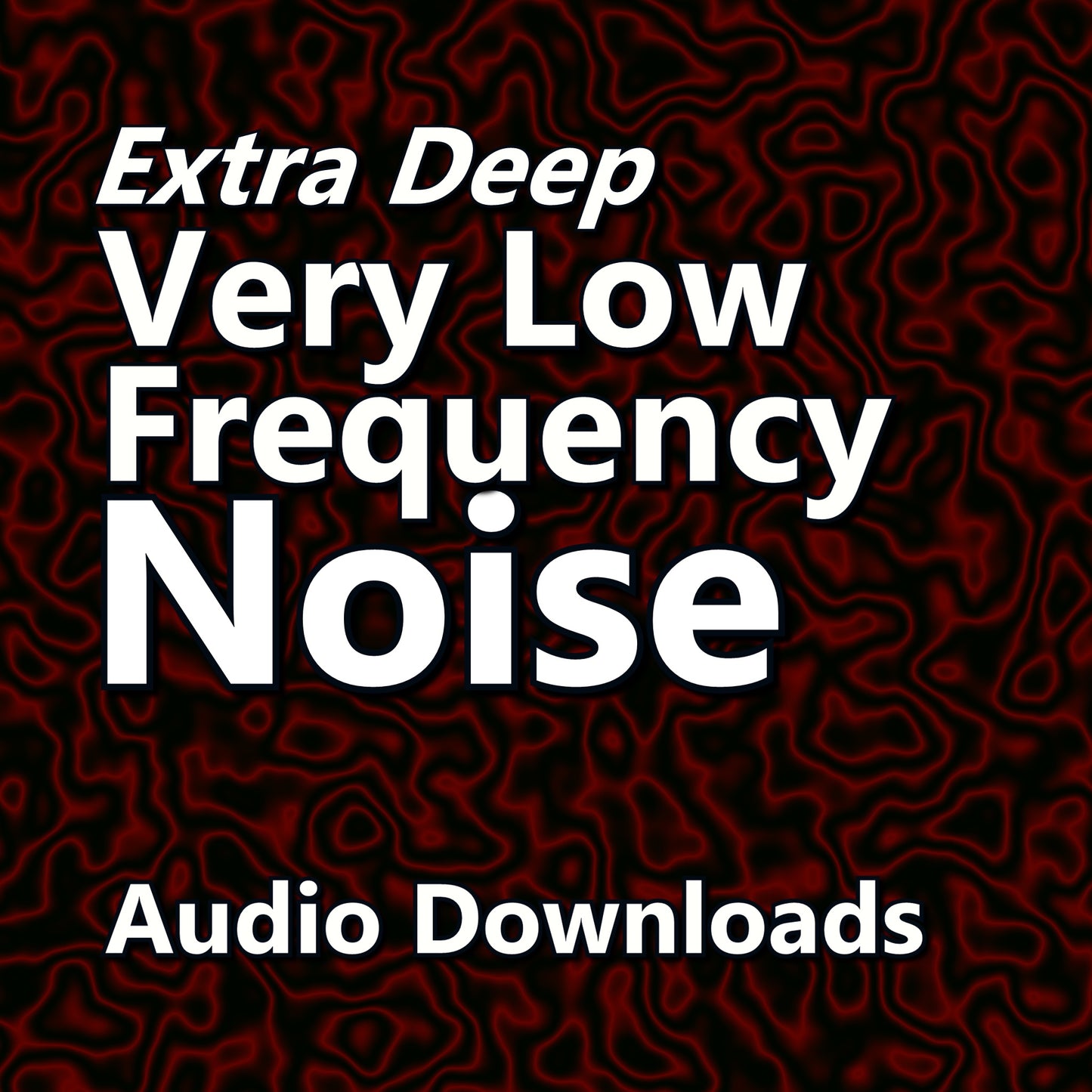 Very Low Frequency Noise: Deepest Rumbles for Relaxation & Focus